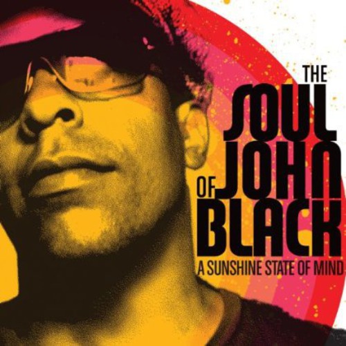 Soul of John Black: Sunshine State of Mind