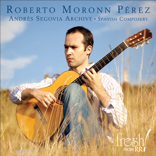 Arregui / Perez, Roberto Moronn: Andres Segovia Archive: Spanish Composers