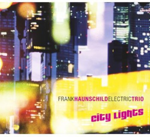 Haunschild, Frank Electric Trio: City Lights