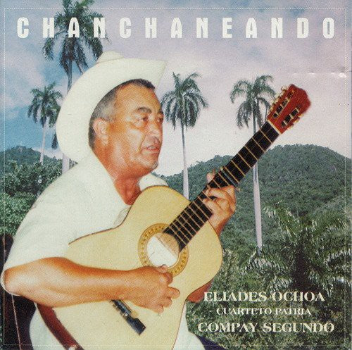 Compay Segundo / Ochoa Eliades: Chanchaneando