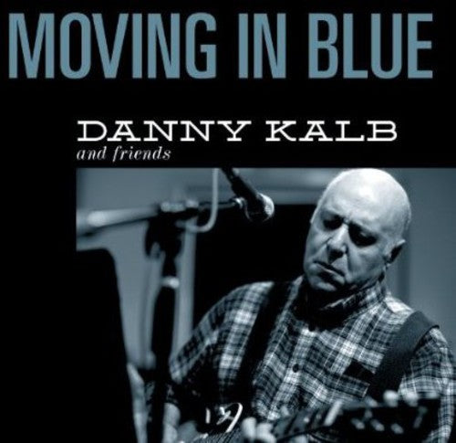 Kalb, Danny: Moving in Blue