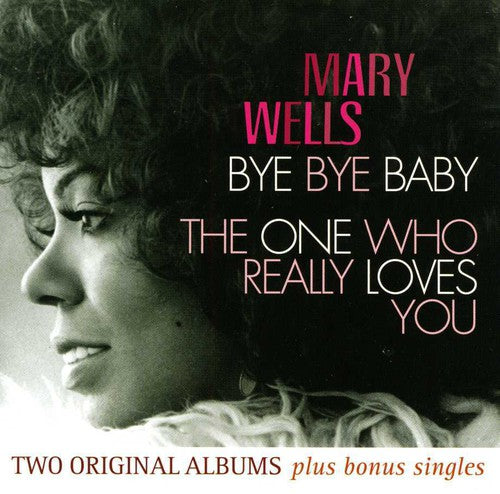 Wells, Mary: Bye Bye Baby/The One Who Really Loves You