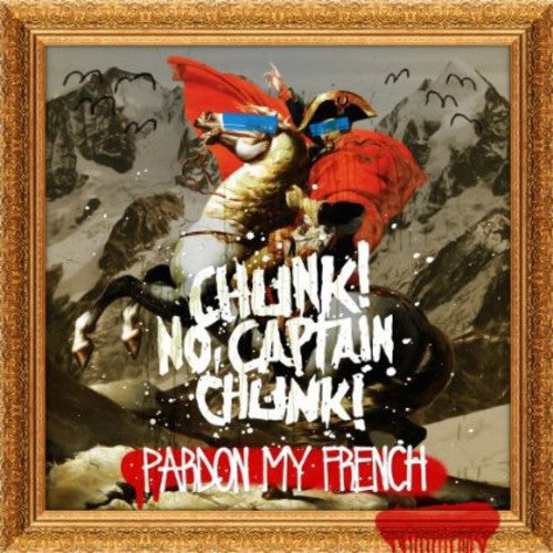 Chunk No Captain Chunk: Pardon My French