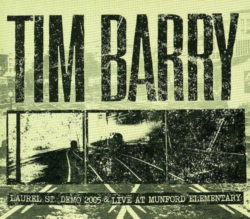 Barry, Tim: Laurel St. Demo 2005 & Live at Munford Elementary