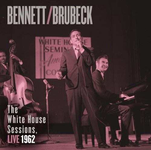 Bennett, Tony / Brubeck, Dave: Bennett and Brubeck: The White House Sessions, Live 1962