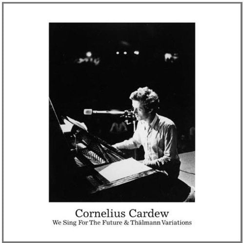 Cardew, Cornelius: We Sing for the Future & Thalmann Variations