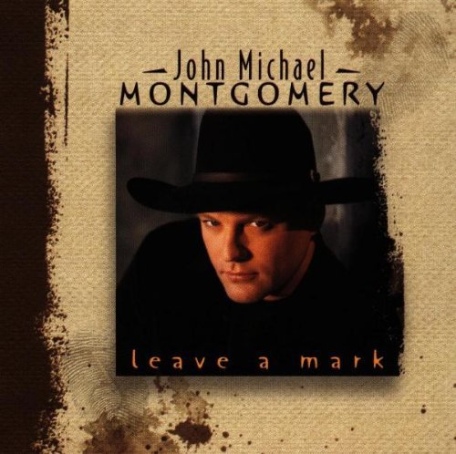 Montgomery, John Michael: Leave a Mark