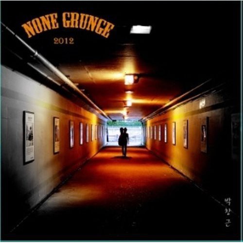 Bak, Chang Geun: None Grunge