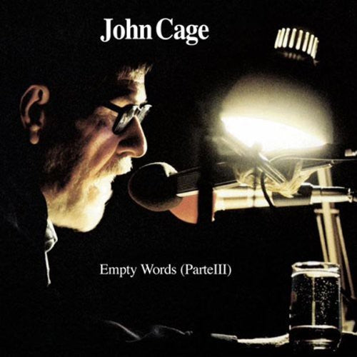 Cage, John: Empty Words (Parte III)