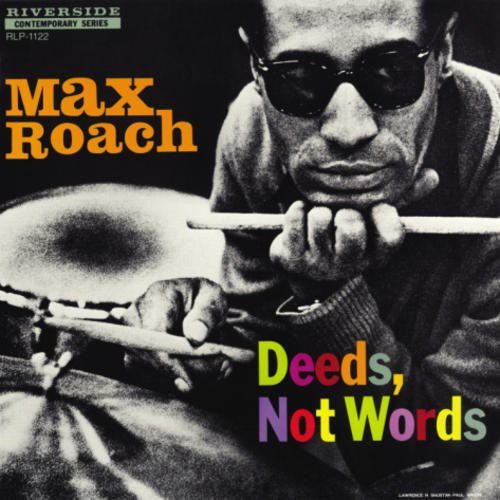 Roach, Max: Deeds Not Words