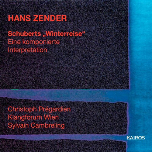 Schubert / Zender / Pregardien / Cambreling: Die Winterreise