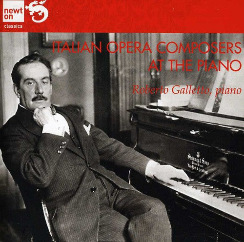 Puccini / Galletto, Roberto: Italian Opera Composers at the Piano