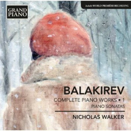 Balakirev / Walker, Nicholas: Complete Piano Works 1 - Sonatas