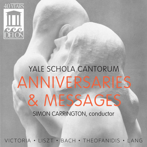 Victoria / Yale Schola Cantorum / Carrington: Anniversaries & Messages