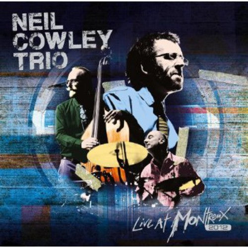 Cowley, Neil Trio: Live at Montreux 2012