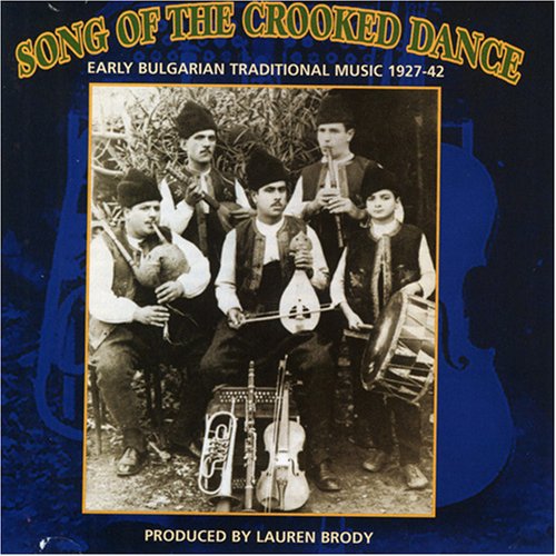 Song of Crooked Dance: Bulgarian Music 1927-42 / V: Song Of Crooked Dance: Bulgarian Music 1927-42 / V