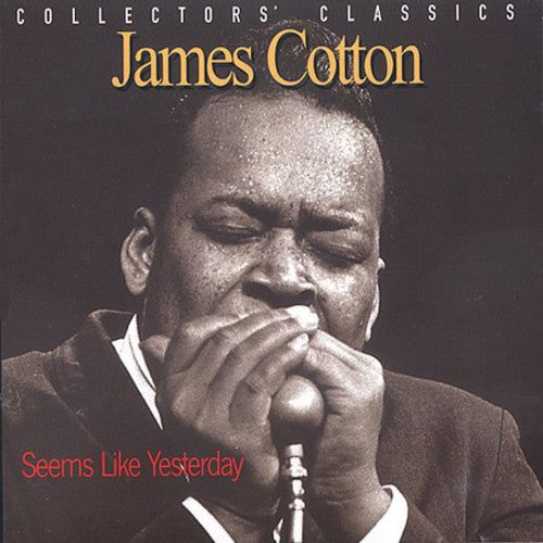 Cotton, James: Seems Like Yesterday - Collectors Classics