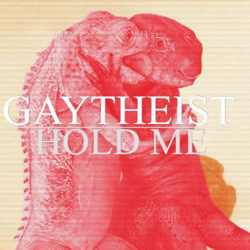 Gaytheist: Hold Me...But Not So Tight