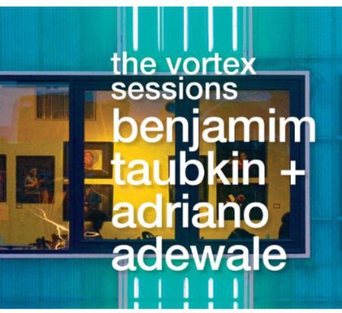 Taubkin, Benjamim & Adewale, Adriano: The Vortex Sessions