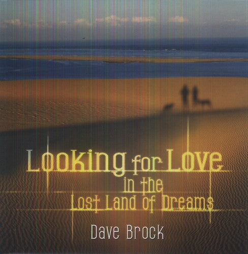 Brock, Dave: Looking for Love in the Lost Land of Dreams