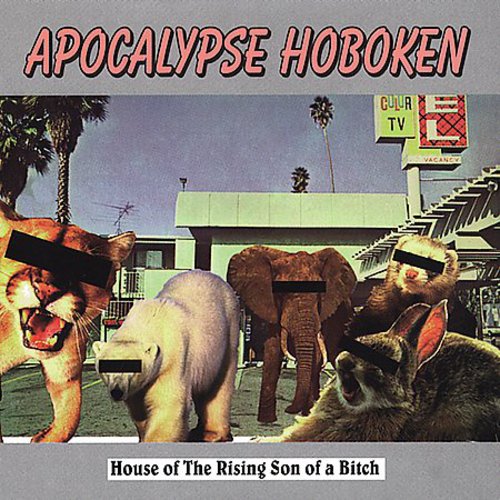 Apocalypse Hoboken: House of the Rising Son of a Bitch