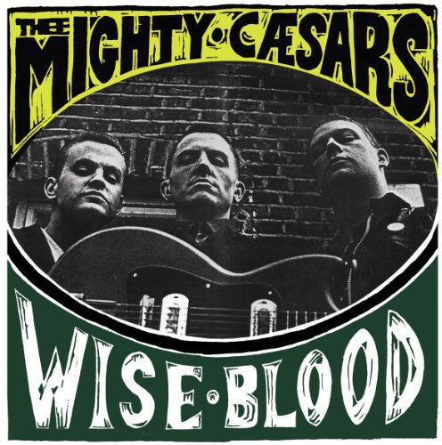 Thee Mighty Caesars: Wiseblood