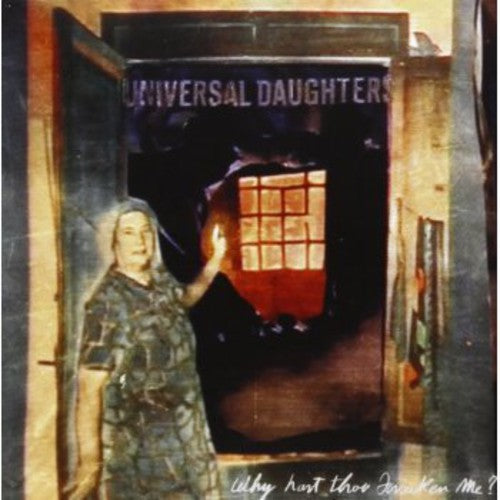 Universal Daughters: Why Hast Thou Forsaken Me?