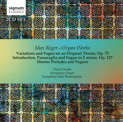 Reger / Goode / Symphony Organ: Organ Works