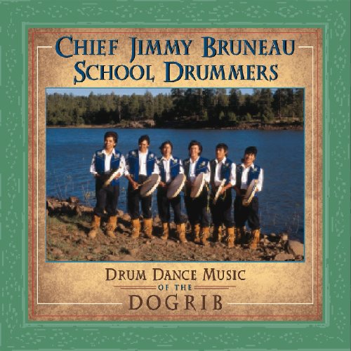 Bruneau, Jimmy / Chief Bruneau School Drummers: Drum Dance Music Of Dogrib