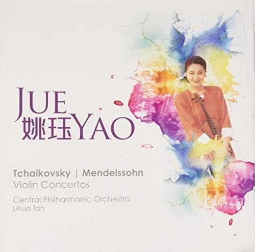 Yao, Jue: Tchaikovsky/Mendelssohn: Violin Concertos