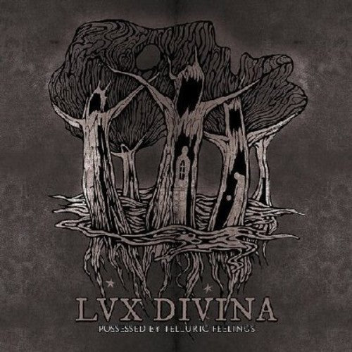 Lux Divina: Possessed By Telluric Feelings