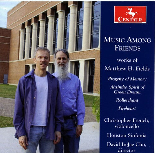 Fields / French / Turner / Stoops / Leung / Cho: Music Among Friends: Works of Matthew H Fields