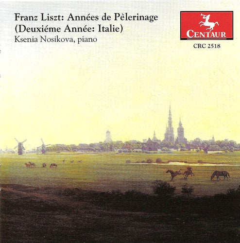 Liszt / Nosikova: Annees de Pelerinage: 2nd Yr Italy