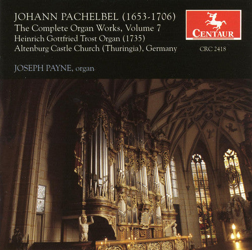 Pachelbel, Johann / Payne, Joseph: Complete Organ Works #7