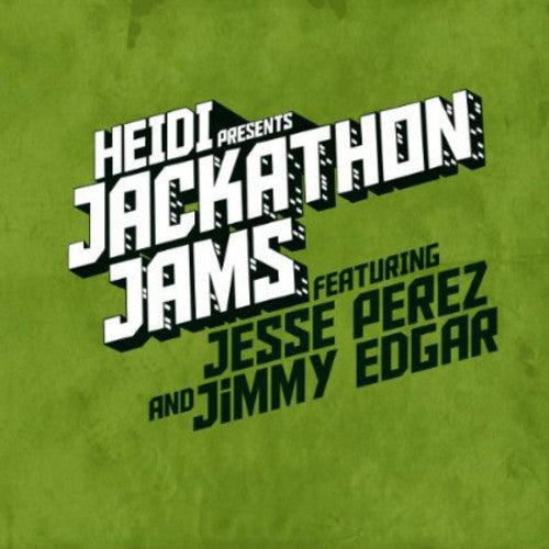 Heidi Presents Jackathon Jams / Var: Heidi Presents Jackathon Jams Featuring Jesse Perez and Jimmy Edgar