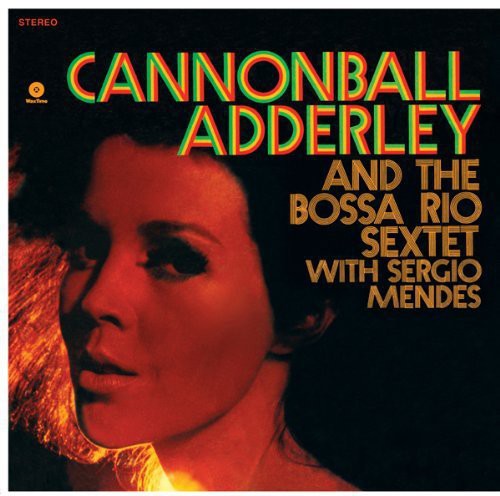 Adderley, Cannonball: And the Bossa Rio Sextet with Sergio Mendes