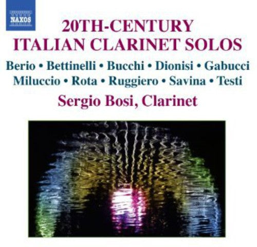 Berio / Bettinelli / Bucchi / Testi / Bosi: 20sT Century Italian Clarinet Solos