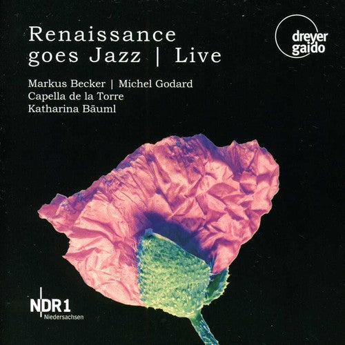 Godard / Caroso / Monteverdi / Godard / Bauml: Renaissance Goes Jazz: Live