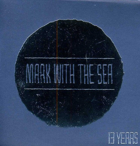 Mark with the Sea: 13 Years