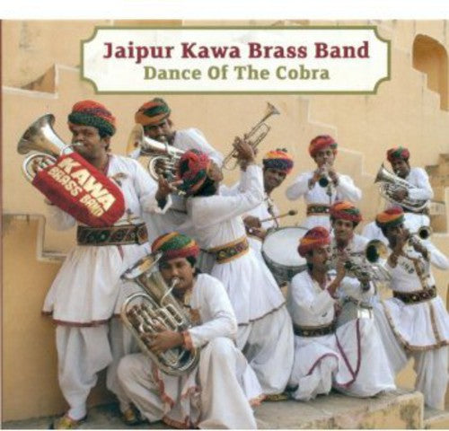 Jaipur Kawa Brass Band: Dance of the Cobra