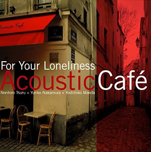 Acoustic Cafe: For Your Loneliness