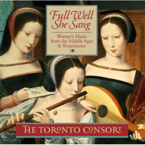 Toronto Consort: Full Well She Sang