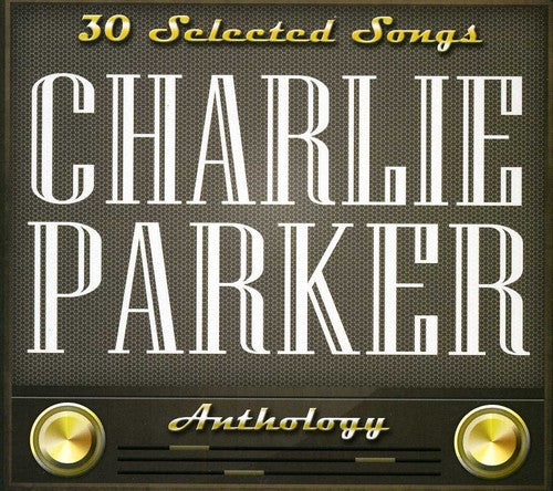 Parker, Charlie: Charlie Parker-30 Selected Songs