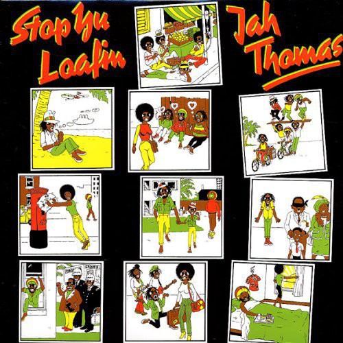 Thomas, Jah: Stop Yu Loafin