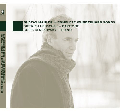 Mahler / Henschel / Berezovsky: Complete Wunderhorn Songs