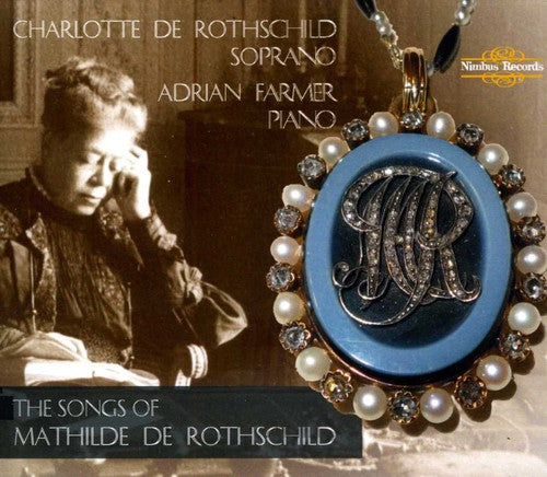 Charlotte De Rothschild: Songs of Mathilde de Rothschild