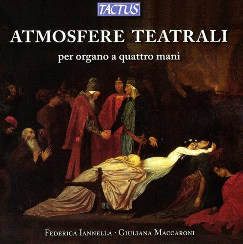 Bellini / Donizetti / Iannella / Maccaroni: Theatrical Atmospheres for Organ Four Hands