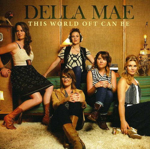 Della Mae: This World Oft Can Be