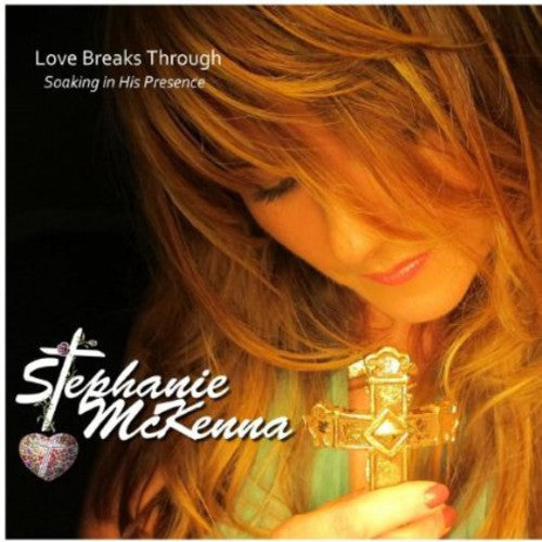 Stephanie McKenna: Love Breaks Through