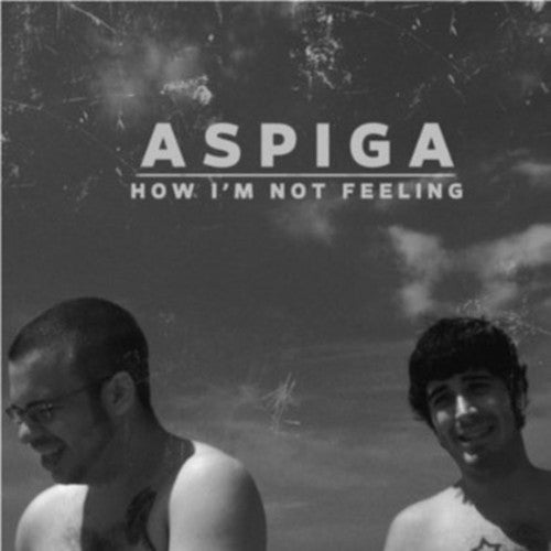 Aspiga: How I'm Not Feeling